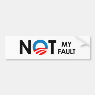 Anti-Obama - Not my fault black Bumper Sticker
