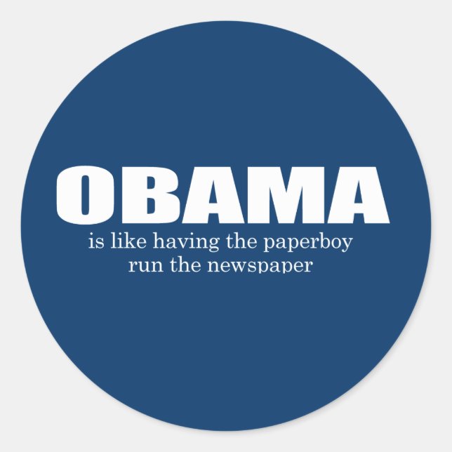 ANTI-OBAMA- Obama is like having the paperboy run  Classic Round Sticker (Front)