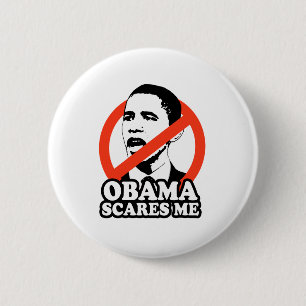 ANTI-OBAMA / OBAMA SCARES ME 6 CM ROUND BADGE