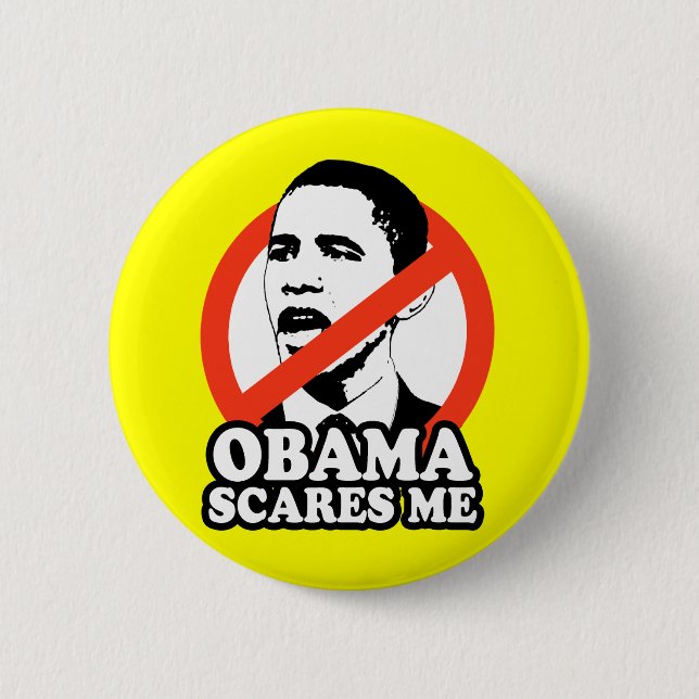 ANTI-OBAMA / OBAMA SCARES ME 6 CM ROUND BADGE (Front)
