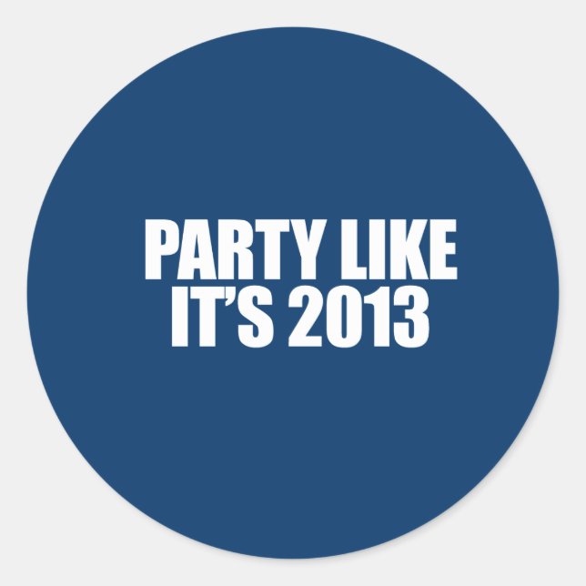 ANTI-OBAMA- Party like it's 2013 Classic Round Sticker (Front)