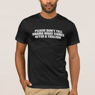 Anti-Obama - Please don't tell Obama what comes af T-Shirt