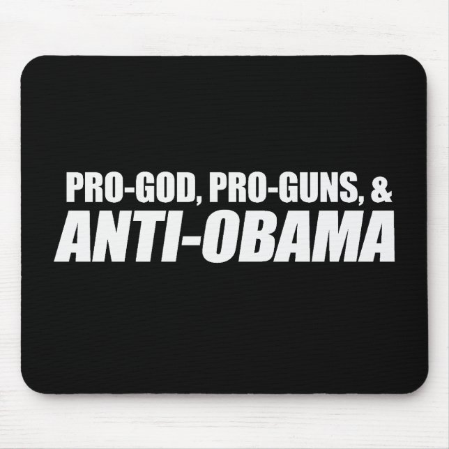 Anti-Obama - PRO-GOD PRO-GUNS ANTI-OBAMA Bumpersti Mouse Mat (Front)