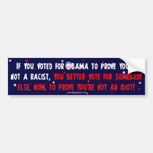 Anti Obama - Prove You're Not An Idiot Bumper Sticker