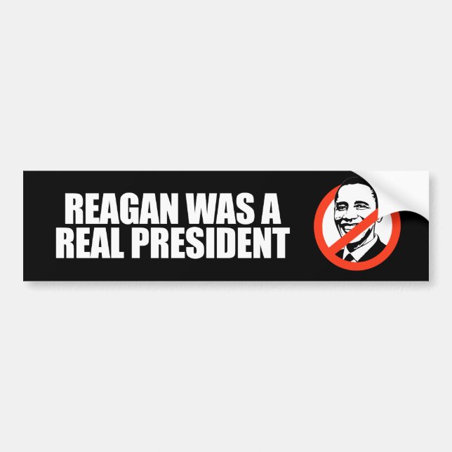 ANTI-OBAMA- Reagan was a real President Bumper Sticker (Front)