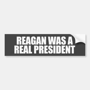 ANTI-OBAMA- Reagan was a real President Bumper Sticker