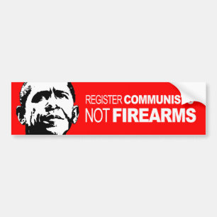 Anti-Obama - Register Communists Not Firearms Bumper Sticker