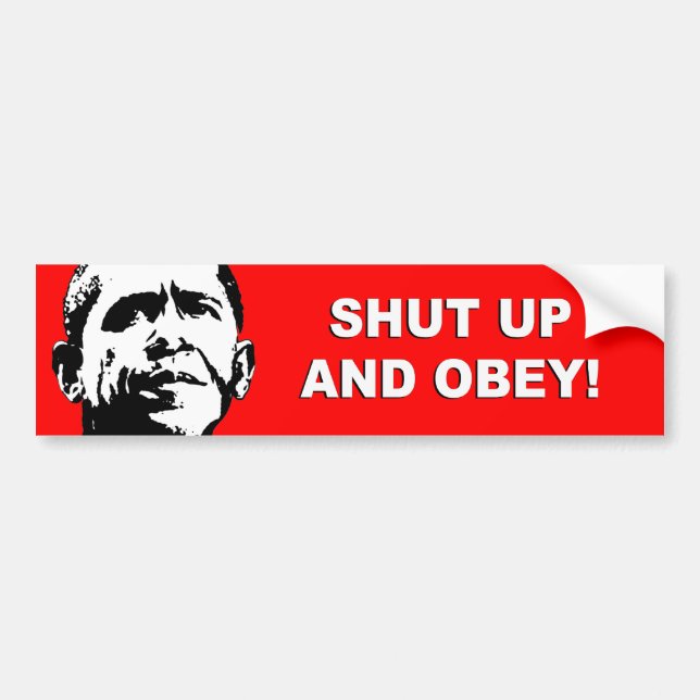 Anti-Obama - Shut up and obey Bumper Sticker (Front)