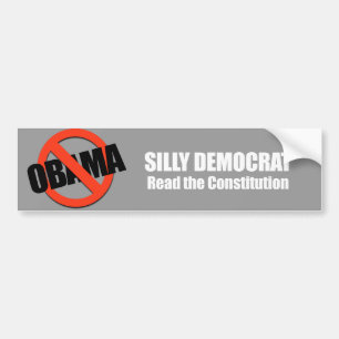 Anti-Obama - silly democrat, read the constitution Bumper Sticker