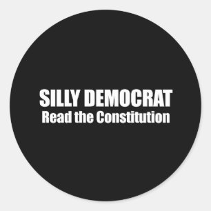 Anti-Obama - silly democrat, read the constitution Classic Round Sticker