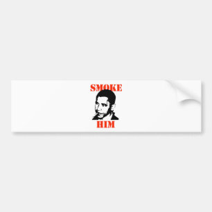 ANTI-OBAMA / SMOKE HIM BUMPER STICKER