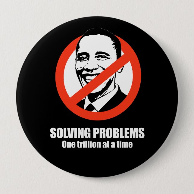 Anti-Obama - solving problems, one trillion at a t 10 Cm Round Badge (Front)