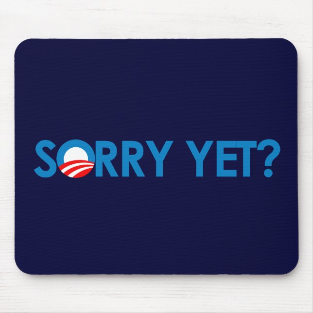 Anti-Obama - Sorry Yet Mouse Mat (Front)