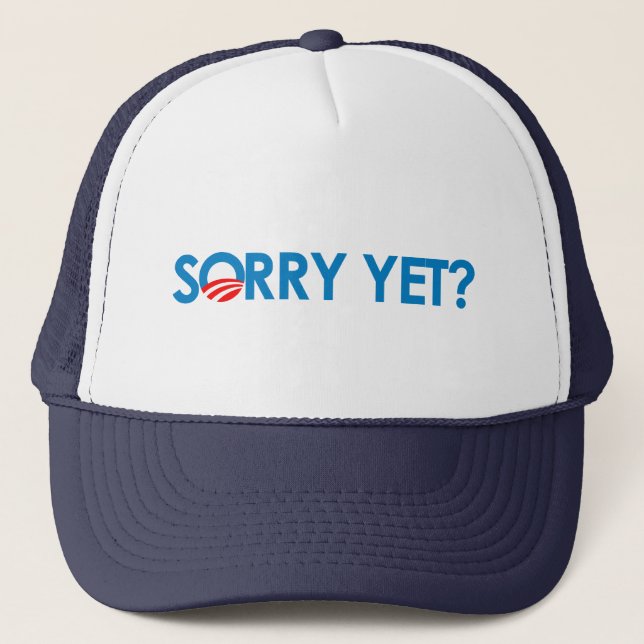 Anti-Obama - Sorry Yet Trucker Hat (Front)