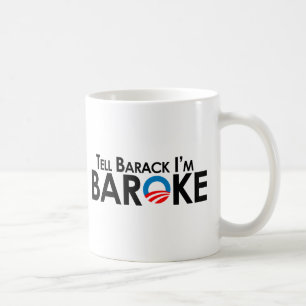 Anti-Obama - Tell Barack Im Baroke Coffee Mug