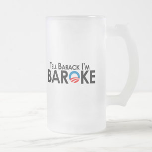 Anti-Obama - Tell Barack Im Baroke Frosted Glass Beer Mug