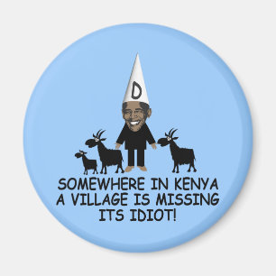 Anti Obama,village idiot Magnet
