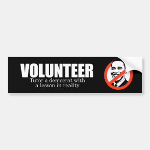 ANTI-OBAMA- Volunteer - Tutor a democrat Bumper Sticker