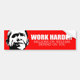 Anti-Obama - Work Harder because millions on welfa Bumper Sticker