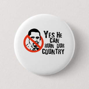 ANTI-OBAMA: YES HE CAN RUIN OUR COUNTRY 6 CM ROUND BADGE