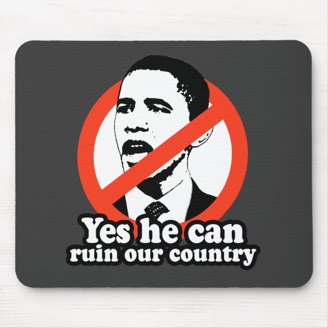 ANTI-OBAMA / YES HE CAN RUIN OUR COUNTRY MOUSE MAT (Front)