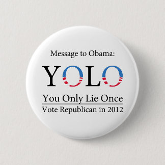 Anti-Obama YOLO (You Only Lie Once) Button - Light