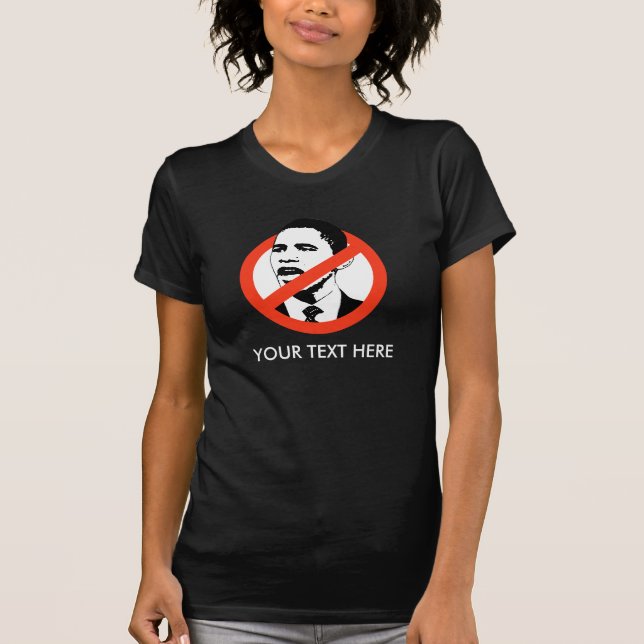 Anti-Obama, YOUR TEXT HERE T-Shirt (Front)