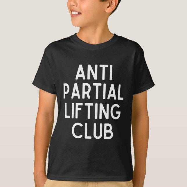 Anti Partial Lifting Club Gym Fitness Powerlifting T-Shirt (Front)