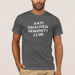 ANTI QUALIFIED IMMUNITY CLUB T-SHIRT