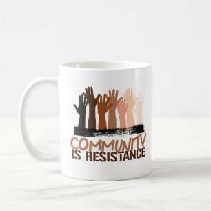 Anti-Racism Community is Resistance Coffee Mug