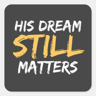 Anti Racism His Dream Still Matters Human Rights Square Sticker