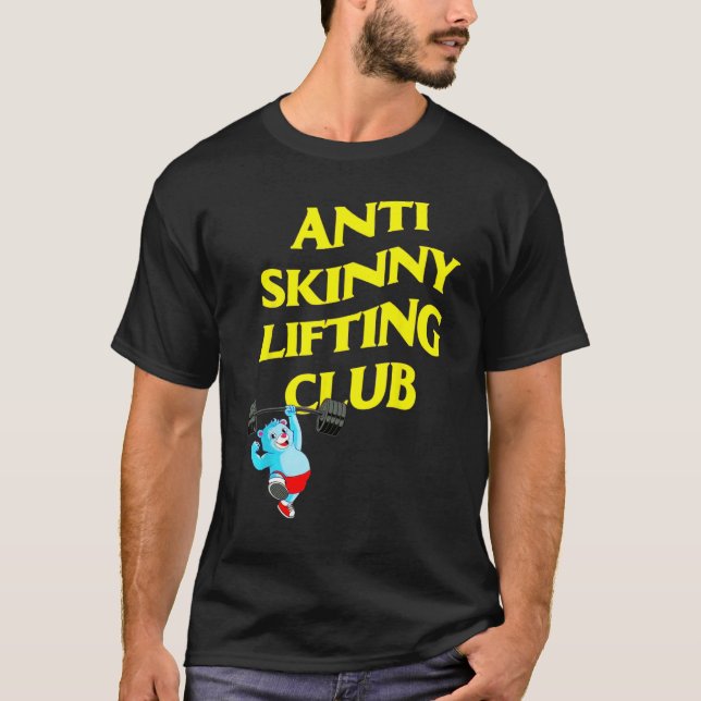 Anti Skinny Lifting Club Weightlifting Bodybuildin T-Shirt (Front)