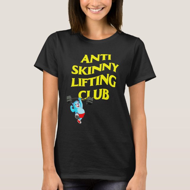 Anti Skinny Lifting Club Weightlifting Bodybuildin T-Shirt (Front)
