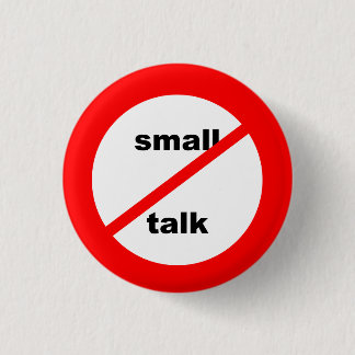Anti Small Talk 3 Cm Round Badge