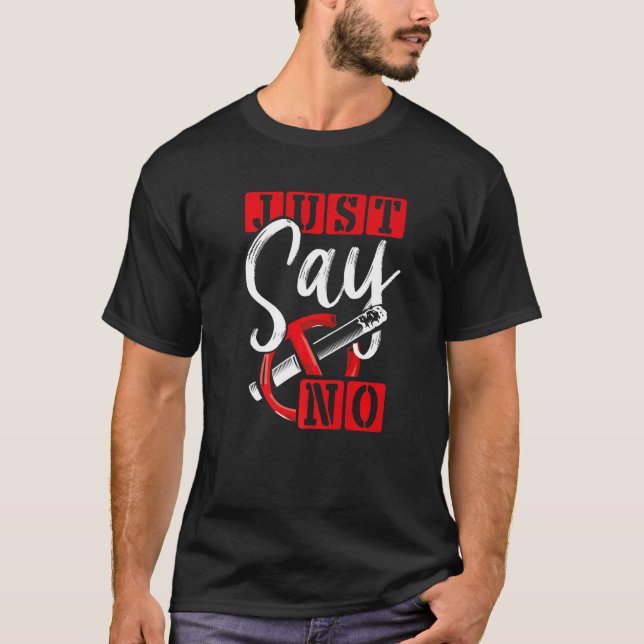 Anti Smoking Promotion Just Say No Cigarette Smoke T-Shirt (Front)