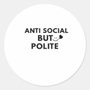 Anti Social But Polite Funny Introvert Quote Classic Round Sticker
