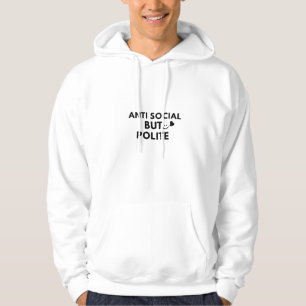 Anti Social But Polite Funny Introvert Quote Hoodie