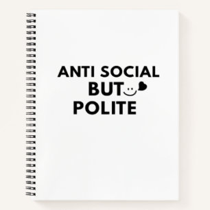 Anti Social But Polite Funny Introvert Quote Notebook