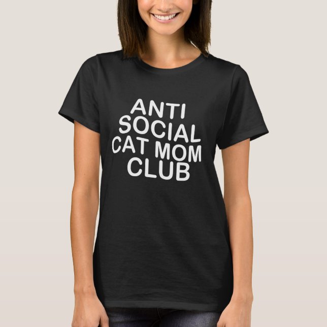 Anti Social Cat Mum Club  10 T-Shirt (Front)