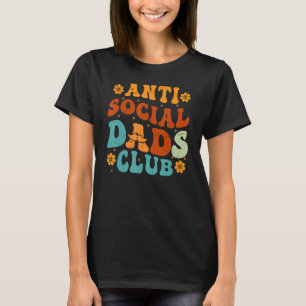 Anti Social Dads Club Retro Funny Dad Life Fathers T-Shirt