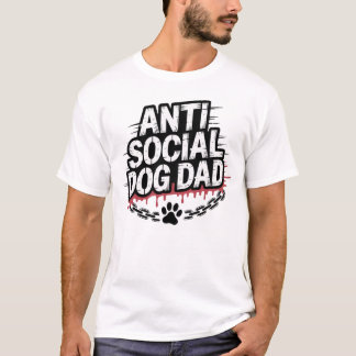 Anti-Social Dog Dad – Funny Dog Lover T-Shirt