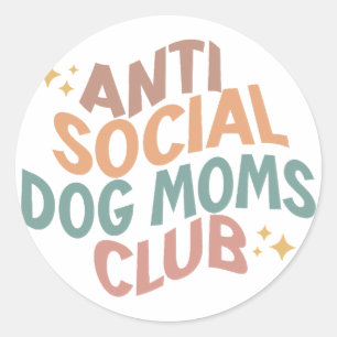 Anti Social Dog Moms Club Classic Round Sticker