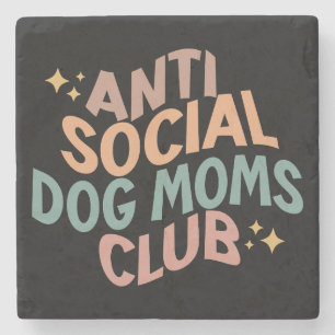 Anti Social Dog Moms Club  Stone Coaster