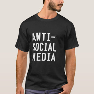 Anti Social Media T Shirt