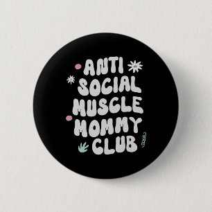 Anti Social Muscle Mummy Club Gym Funny Tee Bodybu 6 Cm Round Badge