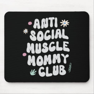 Anti Social Muscle Mummy Club Gym Funny Tee Bodybu Mouse Mat