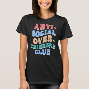 Anti Social Over thinkers Club on back T-Shirt