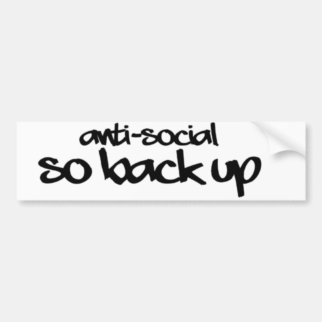 Anti-Social so BACK up Bumper Sticker (Front)