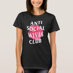 Anti Social Wives Club Mother's Day Wife T-Shirt