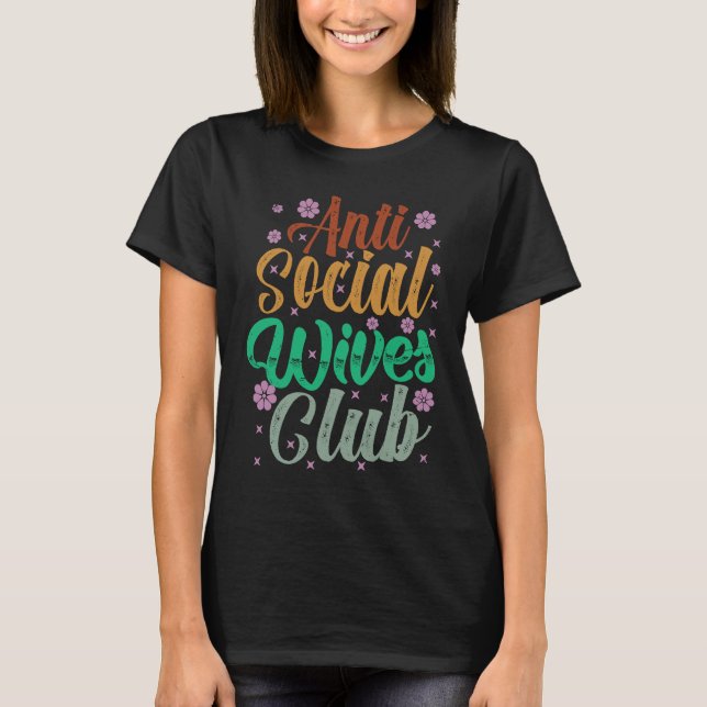 Anti Social Wives Club  Retro   2 T-Shirt (Front)